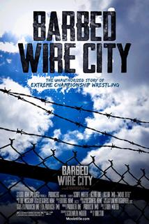 Barbed Wire City: The Unauthorized Story of Extreme Championship Wrestling  - Barbed Wire City: The Unauthorized Story of Extreme Championship Wrestling