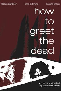 How to Greet the Dead