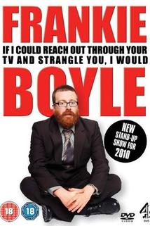 Profilový obrázek - Frankie Boyle Live 2: If I Could Reach Out Through Your TV and Strangle You I Would