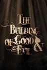 The Building of Good and Evil 