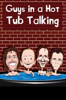 Guys in a Hot Tub Talking