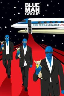 Profilový obrázek - Blue Man Group: How to Be a Megastar 2.0