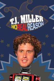 Profilový obrázek - T.J. Miller: No Real Reason