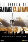 Die Reisen des Santiago Calatrava (2000)