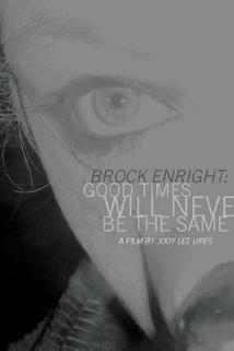 Profilový obrázek - Brock Enright: Good Times Will Never Be the Same