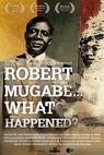 Robert Mugabe... What Happened? (2011)