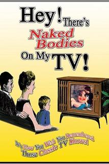 Profilový obrázek - Hey! There's Naked Bodies on My TV!
