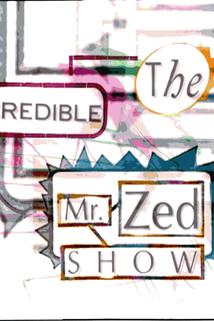 The Incredible Mr. Zed Show  - The Incredible Mr. Zed Show