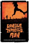 Danger. Zombies. Run. 