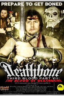 Profilový obrázek - Deathbone, Third Blood Part VII: The Blood of Deathbone