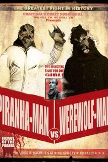 Profilový obrázek - Piranha-Man vs. Werewolf Man: Howl of the Piranha