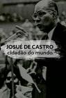 Josué de Castro, Cidadão do Mundo 