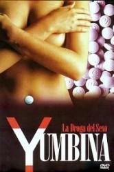 Yumbina: La droga del sexo