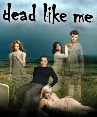 Mrtví jako já  - Dead Like Me