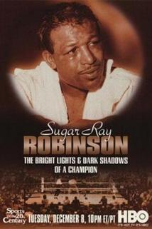 Sugar Ray Robinson: The Bright Lights and Dark Shadows of a Champion