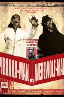 Profilový obrázek - Piranha-Man Versus WereWolf-Man: Howl of the Piranha