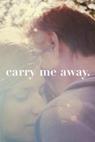 Carry Me Away 