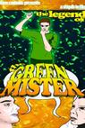 The Legend of the Green Mister 