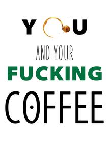 Profilový obrázek - You and Your Fucking Coffee