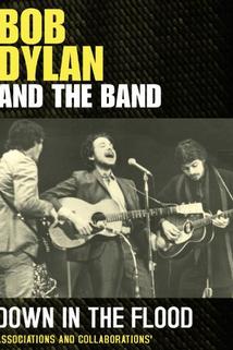 Bob Dylan and the Band: Down in the Flood