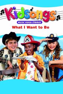 Profilový obrázek - Kidsongs: What I Want to Be