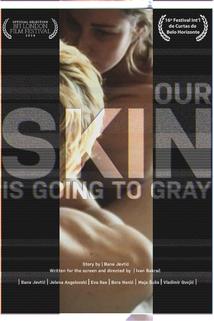 Profilový obrázek - Our Skin Is Going to Gray
