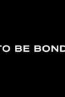 To Be Bond 