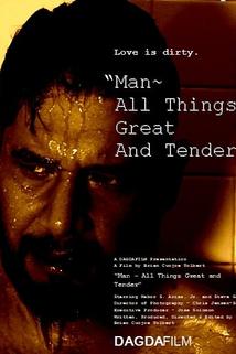 Man: All Things Great and Tender