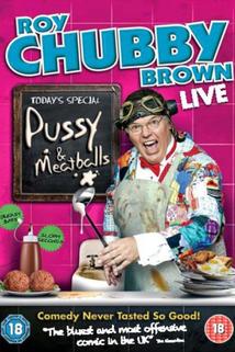 Profilový obrázek - Roy Chubby Brown: Pussy & Meatballs