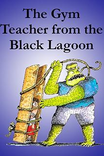 Profilový obrázek - The Gym Teacher from the Black Lagoon