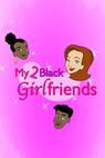 My 2 Black Girlfriends (2014)
