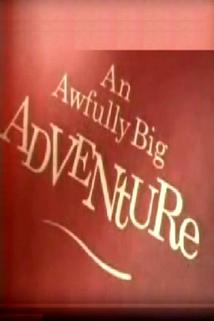 An Awfully Big Adventure  - An Awfully Big Adventure