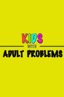 Profilový obrázek - Kids with Adult Problems