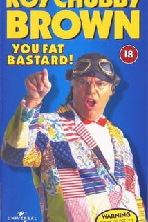 Profilový obrázek - Roy Chubby Brown: You Fat Bastard!