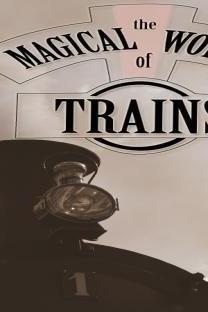 The Magical World of Trains  - The Magical World of Trains