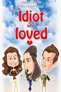The Idiot Who Loved