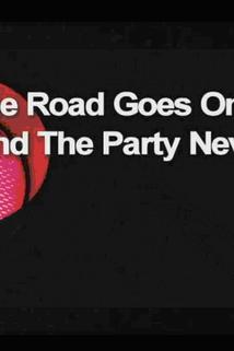 The Road Goes on Forever and the Party Never Ends