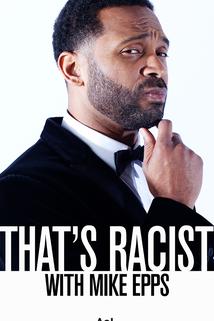 That's Racist with Mike Epps
