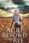 Acre Beyond the Rye 