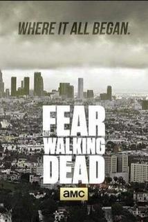 Živí mrtví: Počátek konce  - Fear the Walking Dead