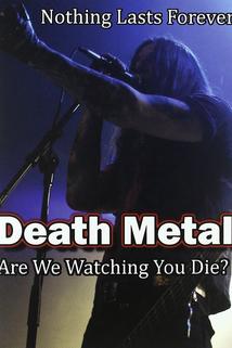 Profilový obrázek - Death Metal: Are We Watching You Die?