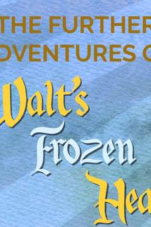 Profilový obrázek - The Further Adventures of Walt's Frozen Head