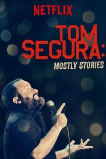 Tom Segura: Mostly Stories  - Tom Segura: Mostly Stories