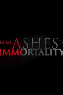 From Ashes to Immortality