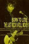 Born to Lose: The Last Rock and Roll Movie 