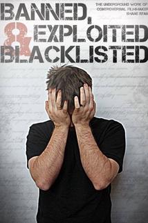 Banned, Exploited & Blacklisted: The Underground Work of Controversial Filmmaker Shane Ryan  - Banned, Exploited & Blacklisted: The Underground Work of Controversial Filmmaker Shane Ryan
