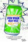 Pow Wham Night Wild (2015)
