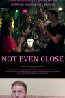 Not Even Close (2015)