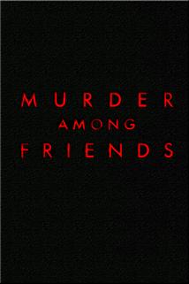 Murder Among Friends  - Murder Among Friends