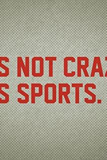 It's Not Crazy, It's Sports